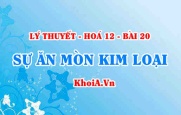Khái niệm ăn mòn kim loại: ăn mòn hoá học, ăn mòn điện hoá là gì? cách chống ăn mòn kim loại - Hoá 12 bài 20